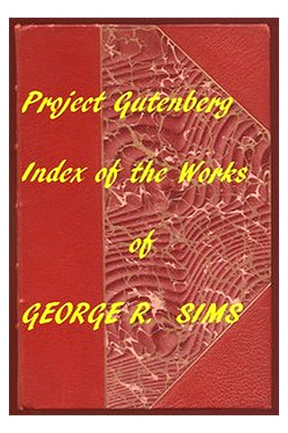 Index of the Project Gutenberg Works of George R. Sims