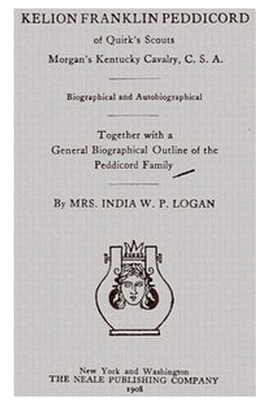 Kelion Franklin Peddicord of Quirk's Scouts, Morgan's Kentucky Cavalry, C. S. A