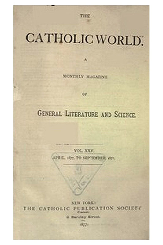 The Catholic World, Vol. 25, April 1877 to September 1877