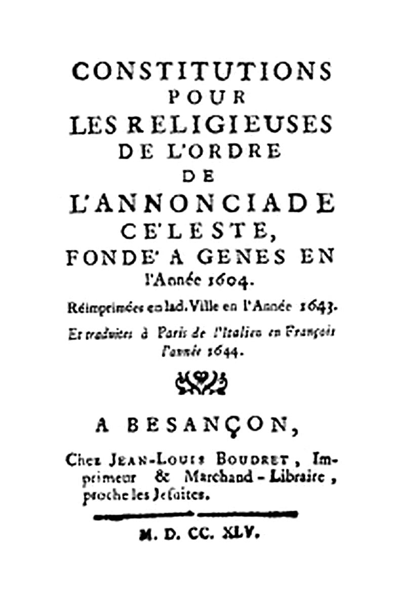 Constitutions pour les religieuses de l'ordre de l'annonciade céleste, fondé à Genes en l'Année 1604