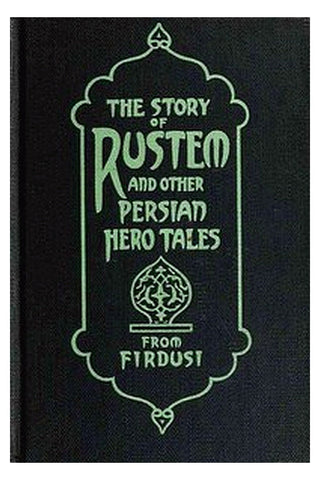The Story of Rustem, and other Persian hero tales from Firdusi