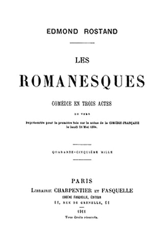 Les Romanesques: comédie en trois actes en vers