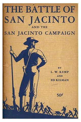 The Battle of San Jacinto and the San Jacinto Campaign