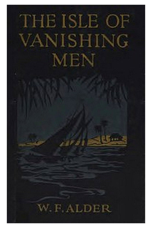 The Isle of Vanishing Men: A Narrative of Adventure in Cannibal-land