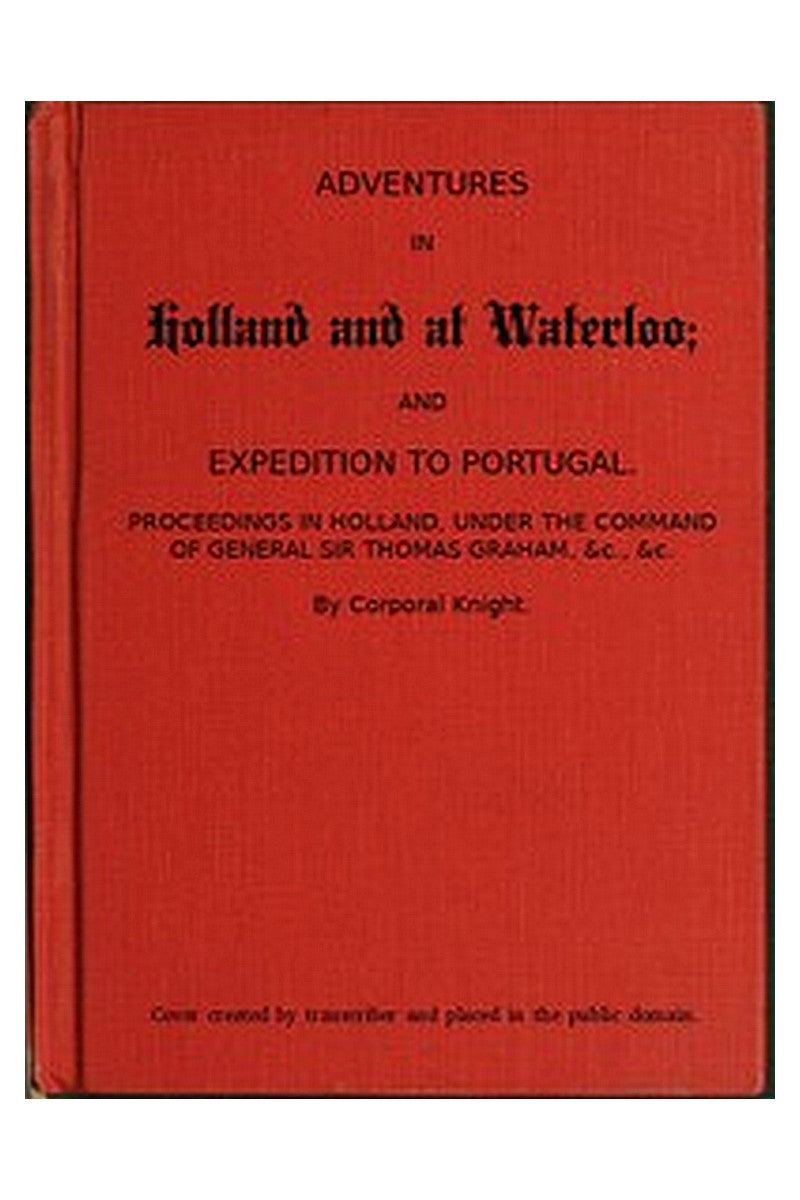 Adventures in Holland and at Waterloo and Expedition to Portugal