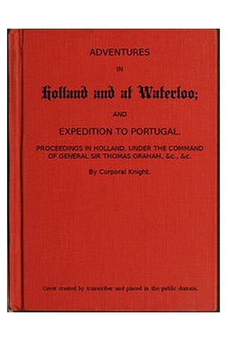 Adventures in Holland and at Waterloo and Expedition to Portugal