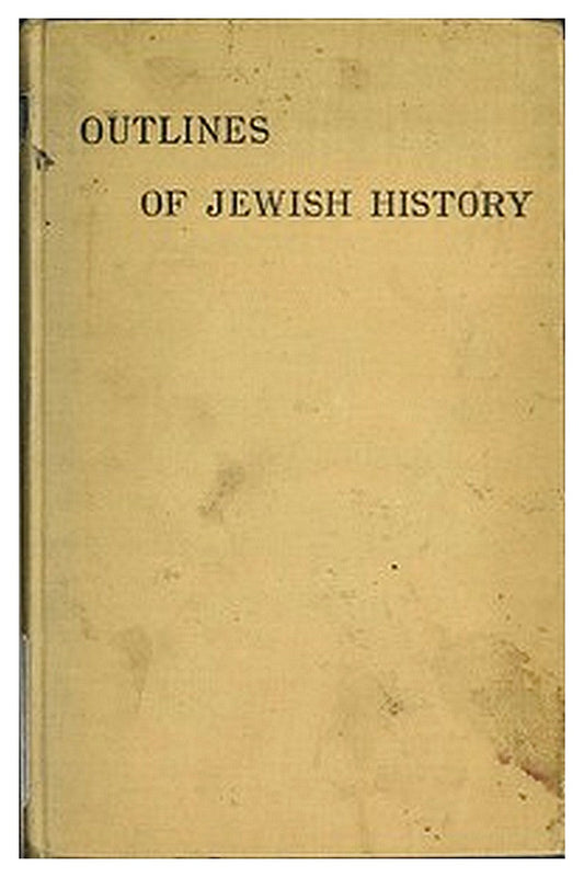 Outlines of Jewish History from B.C. 586 to C.E. 1885