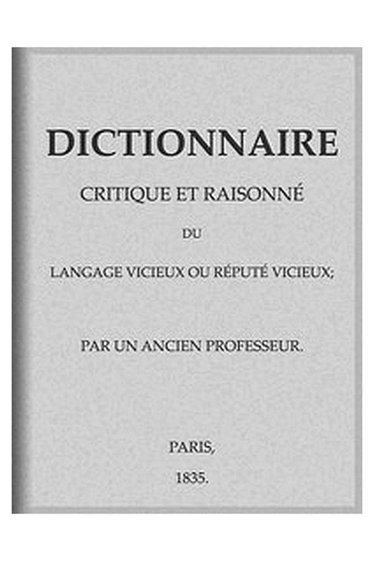 Dictionnaire critique et raisonné du langage vicieux ou réputé vicieux