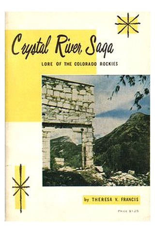 Crystal River Saga: Lore of the Colorado Rockies