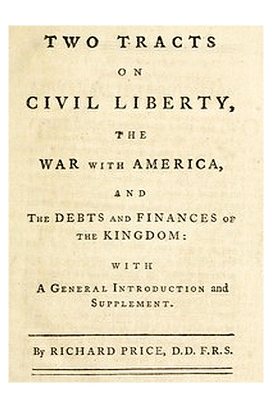 Two Tracts on Civil Liberty, the War with America, and the Debts and Finances of the Kingdom