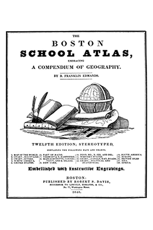 The Boston School Atlas, Embracing a Compendium of Geography
