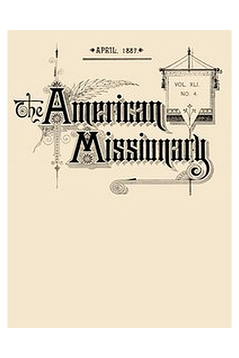 The American Missionary — Volume 41, No. 4, April, 1887