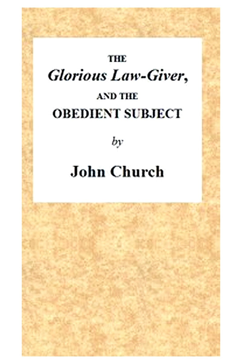 The Glorious Law-Giver, and the Obedient Subject
