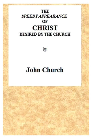 The Speedy Appearance of Christ Desired by the Church
