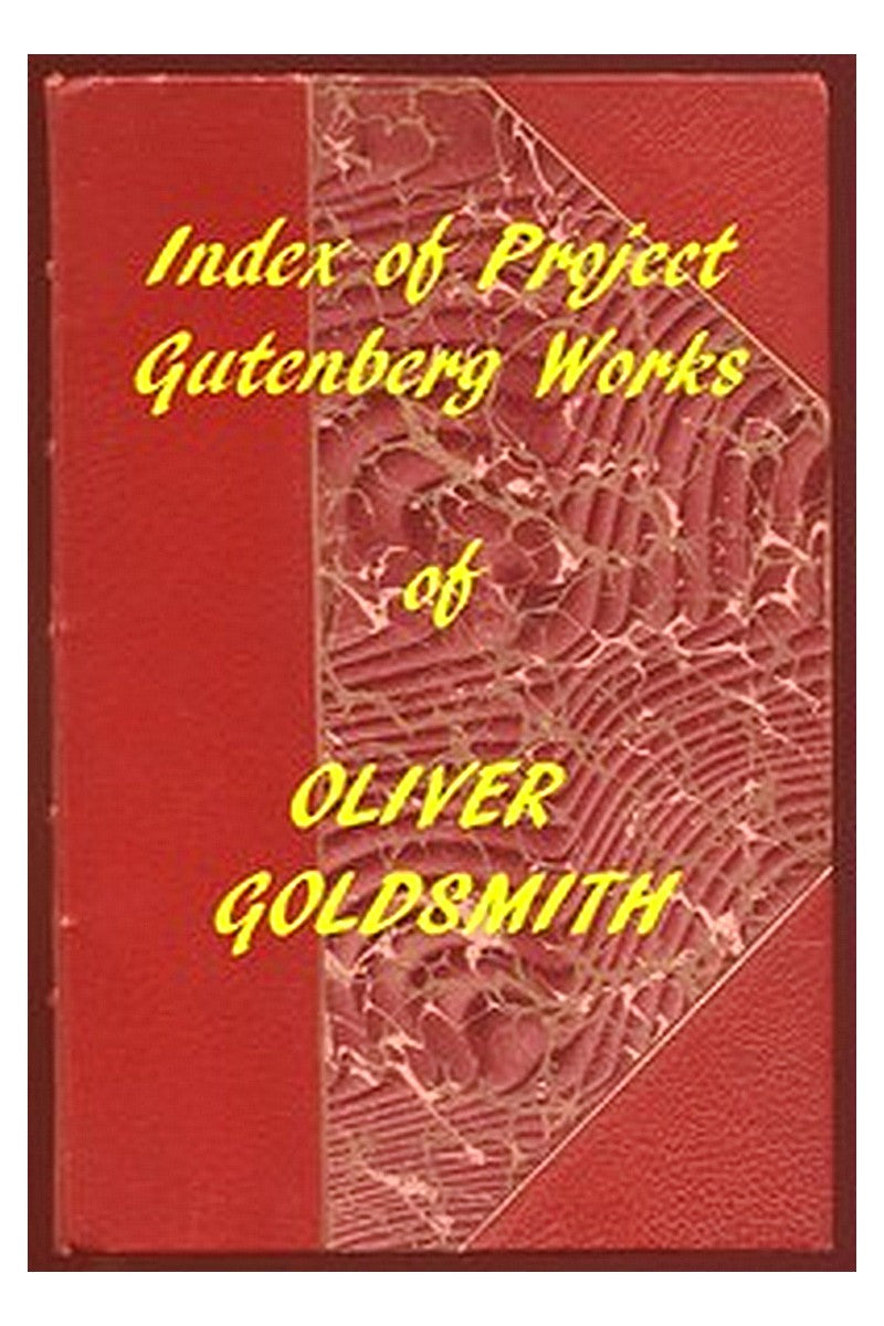 Index of the Project Gutenberg Works of Oliver Goldsmith