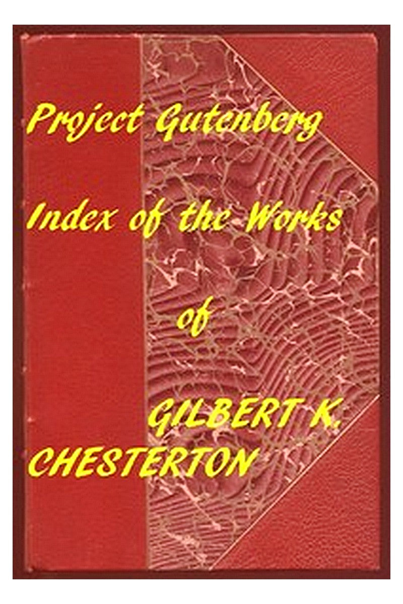 Index of the Project Gutenberg Works of Gilbert K. Chesterton