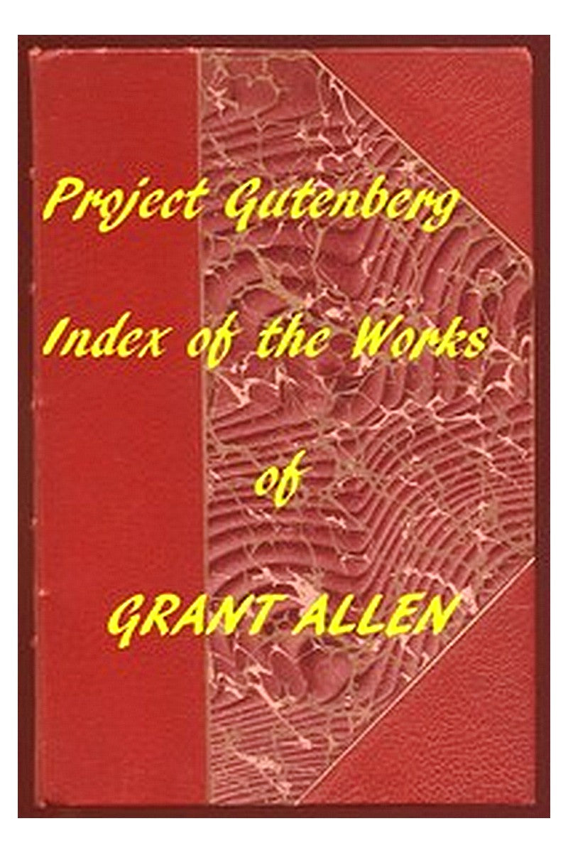 Index of the Project Gutenberg Works of Grant Allen
