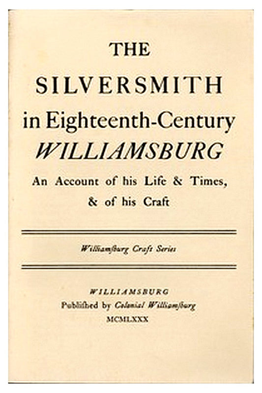 The Silversmith in Eighteenth-Century Williamsburg

