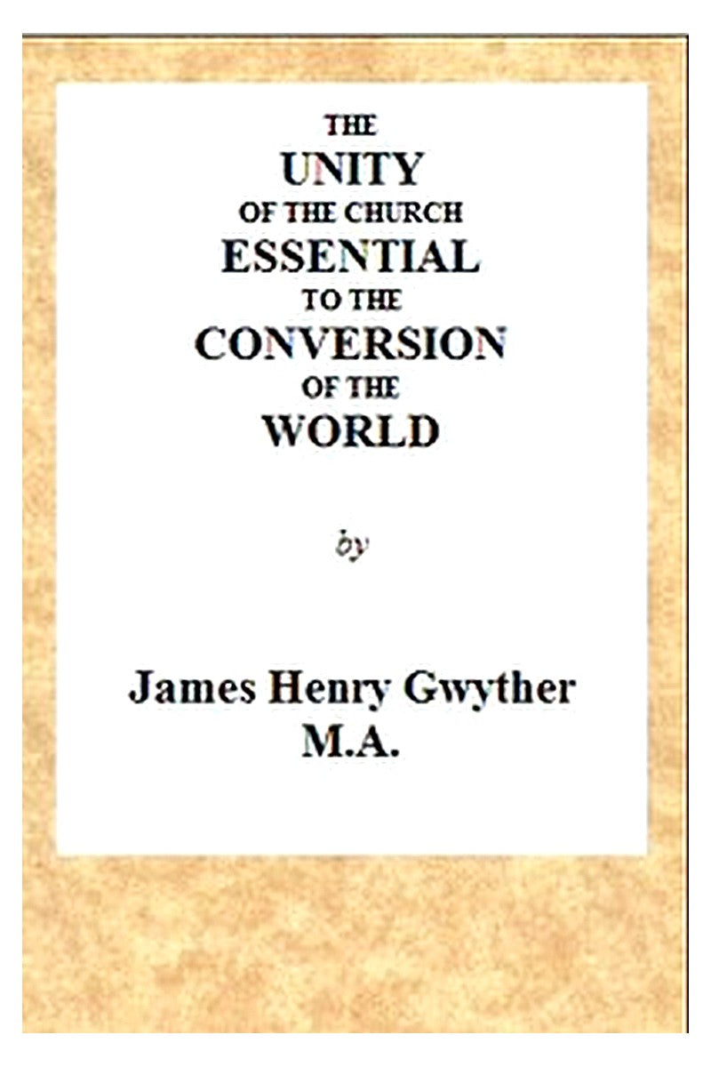 The Unity of the Church Essential to the Conversion of the World
