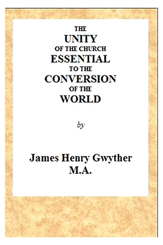 The Unity of the Church Essential to the Conversion of the World
