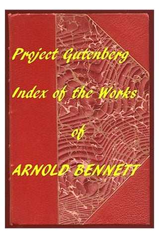 Index of the Project Gutenberg Works of Arnold Bennett
