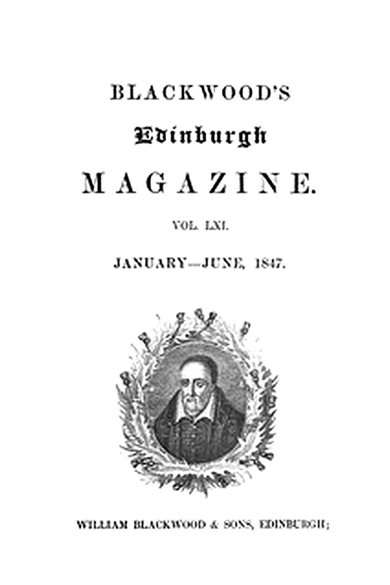 Blackwood's Edinburgh Magazine, Volume 61, No. 375, January-June, 1847