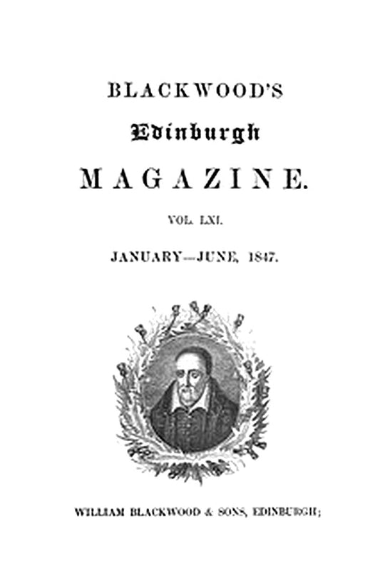 Blackwood's Edinburgh Magazine, Volume 61, No. 375, January-June, 1847