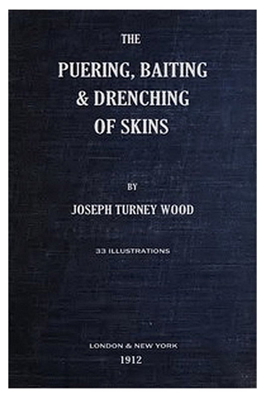 The Puering, Bating and Drenching of Skins