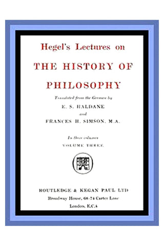 Hegel's Lectures on the History of Philosophy: Volume 3 (of 3)