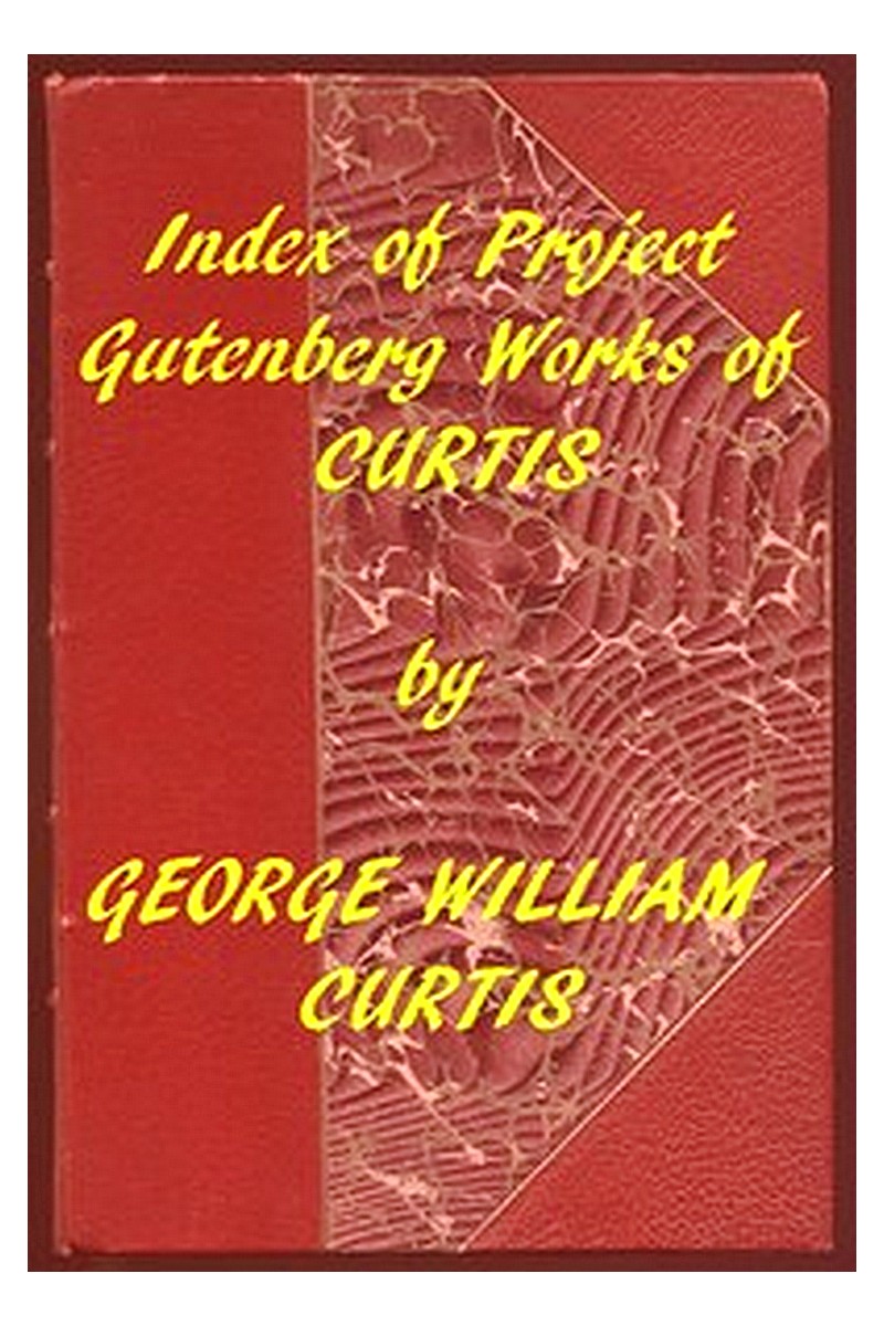 Index of the Project Gutenberg Works of George William Curtis