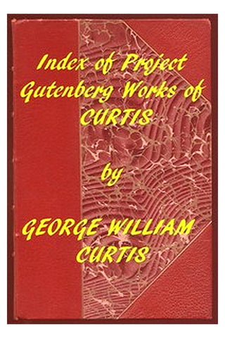 Index of the Project Gutenberg Works of George William Curtis