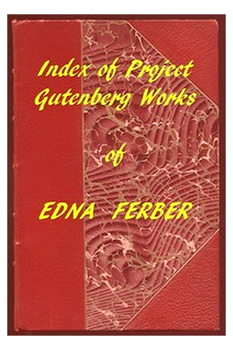 Index of the Project Gutenberg Works of Edna Ferber