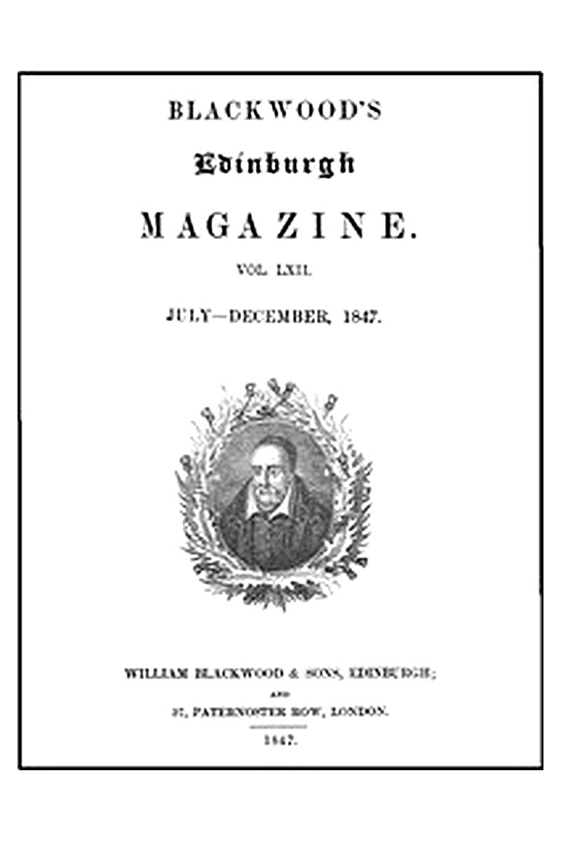 Blackwood's Edinburgh Magazine, Volume LXII., No. 381, July, 1847