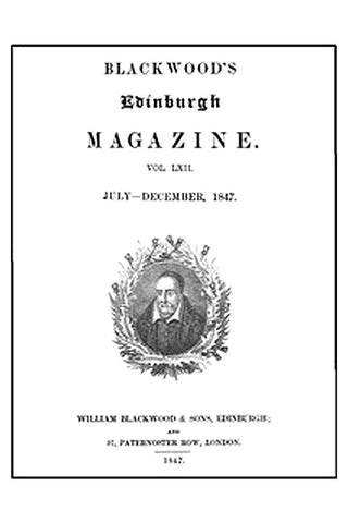 Blackwood's Edinburgh Magazine, Volume LXII., No. 381, July, 1847