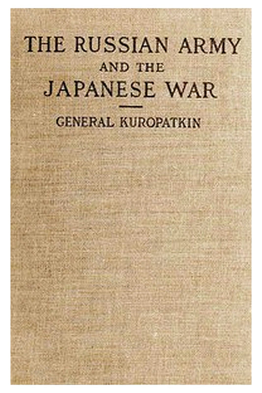 The Russian Army and the Japanese War, Vol. 1 (of 2)
