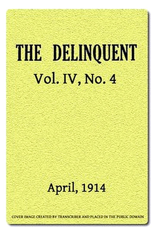The Delinquent (Vol. IV, No. 4), April, 1914