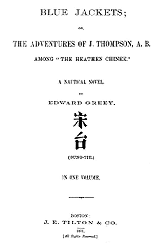 Blue Jackets; or, The Adventures of J. Thompson, A.B., Among "the Heathen Chinee"
