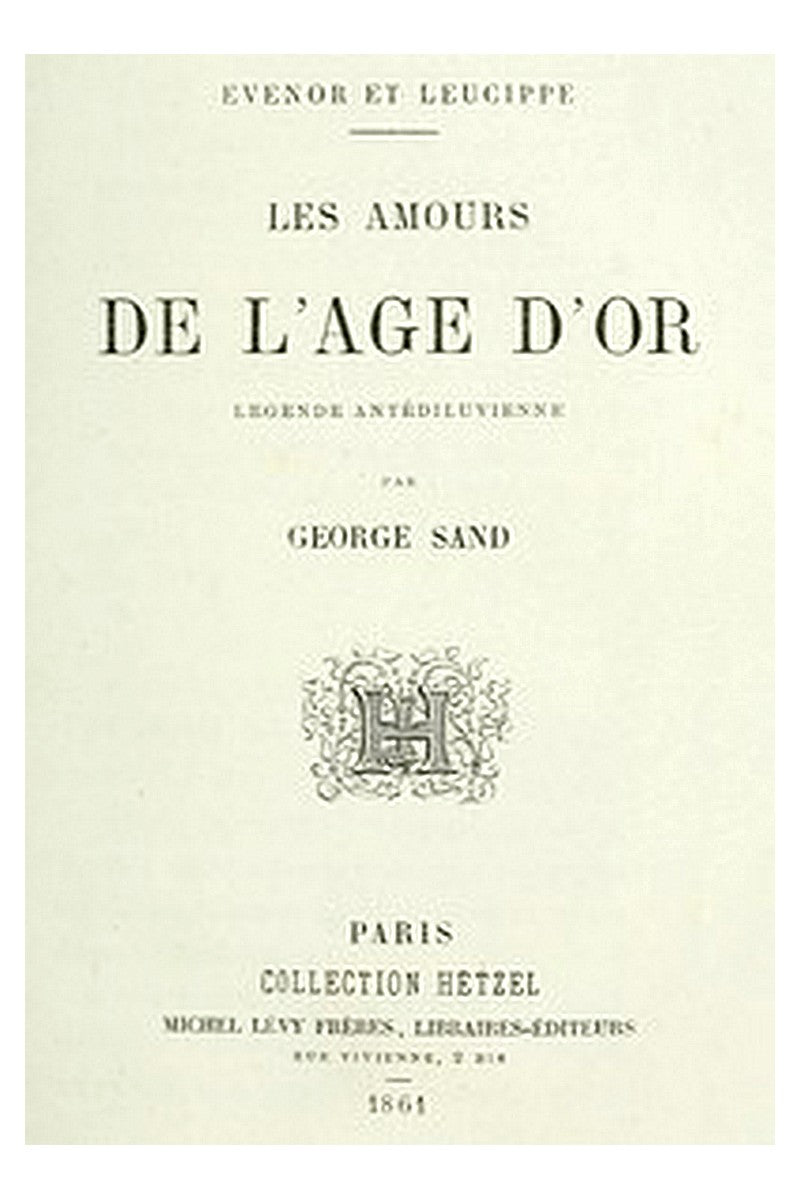 Evenor et Leucippe: Les amours de l'Âge d'Or Légende antidéluvienne