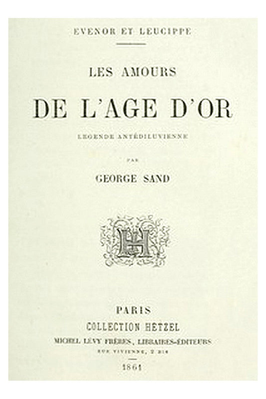 Evenor et Leucippe: Les amours de l'Âge d'Or Légende antidéluvienne