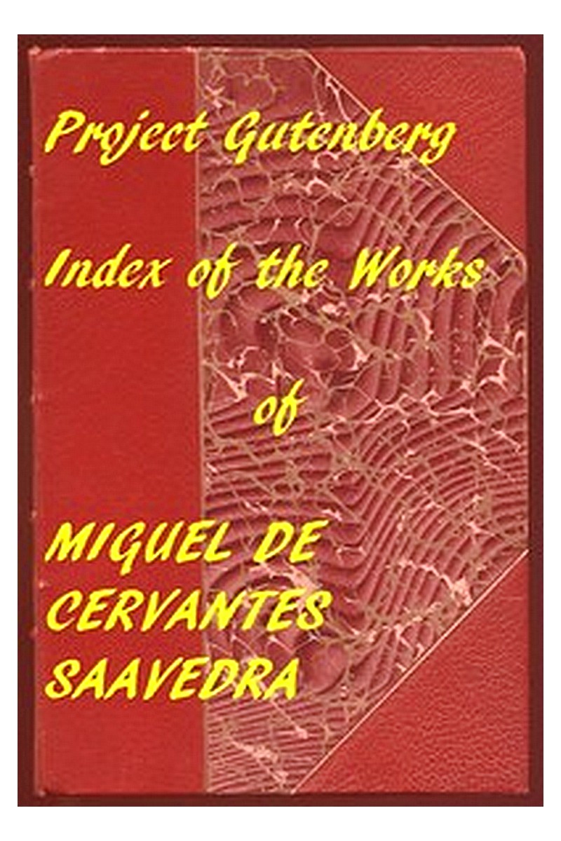 Index of the Project Gutenberg Works of Miguel de Cervantes Saavedra