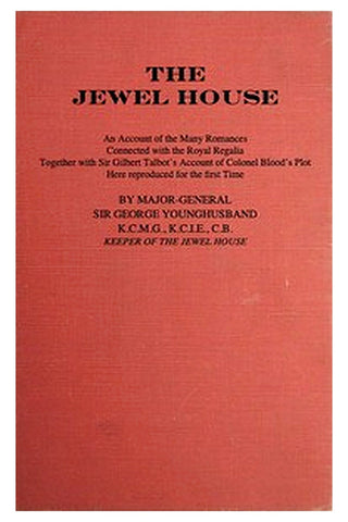 The Jewel House: An Account of the Many Romances Connected with the Royal Regalia
