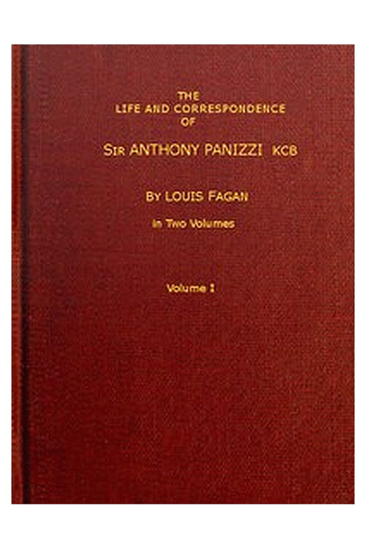 The life and correspondence of Sir Anthony Panizzi, K.C.B., Vol. 1 (of 2)
