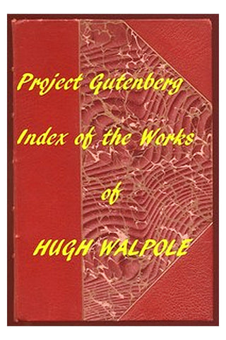 Index of the Project Gutenberg Works of Hugh Walpole