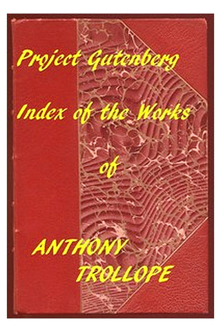 Index of the Project Gutenberg Works of Anthony Trollope