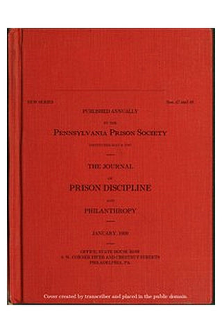 The Journal of Prison Discipline and Philanthropy (New Series, No. 47 and 48, January 1909)