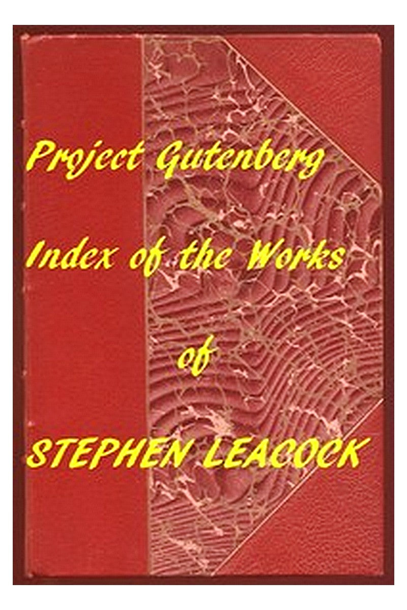 Index of the Project Gutenberg Works of Stephen Leacock