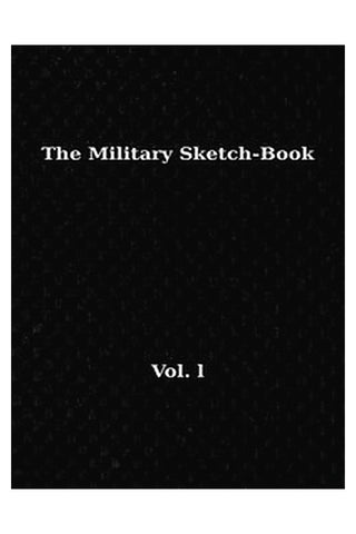 The Military Sketch-Book. Vol. 1 (of 2)
