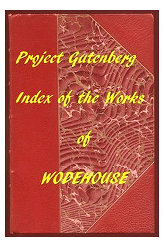 Index of the Project Gutenberg Works of Pelham Grenville Wodehouse