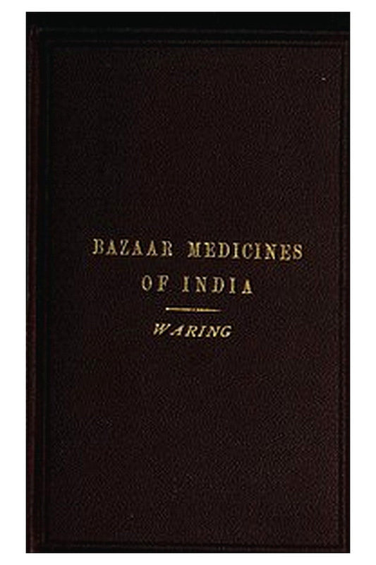 Remarks on the Uses of some of the Bazaar Medicines and Common Medical Plants of India
