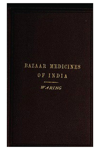 Remarks on the Uses of some of the Bazaar Medicines and Common Medical Plants of India
